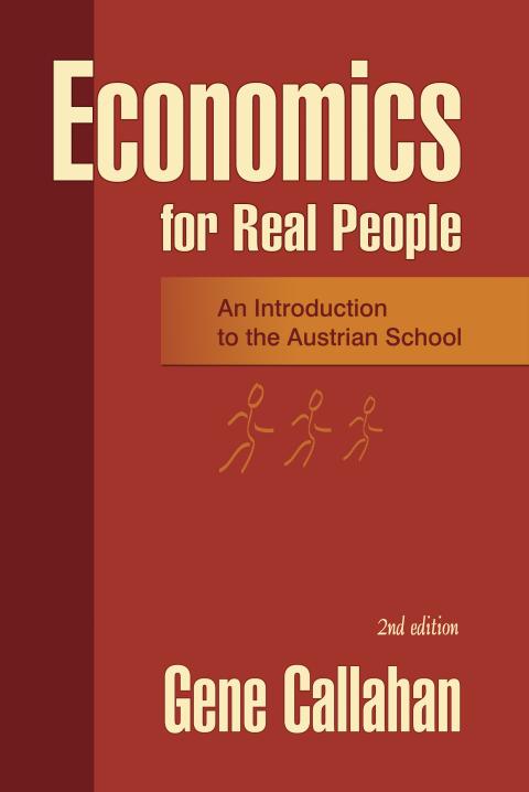 Economics for Real People by Gene Callahan Economics for Real People by Gene Callahan